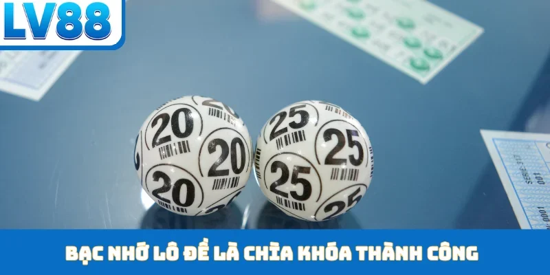 Bạc nhớ lô đề là chìa khóa thành công