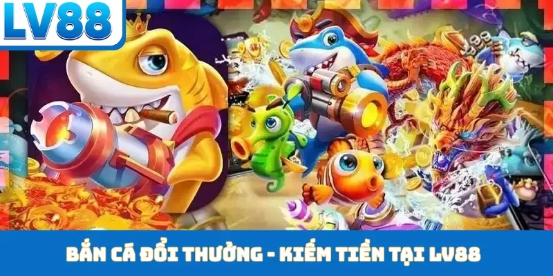 Bắn cá đổi thưởng