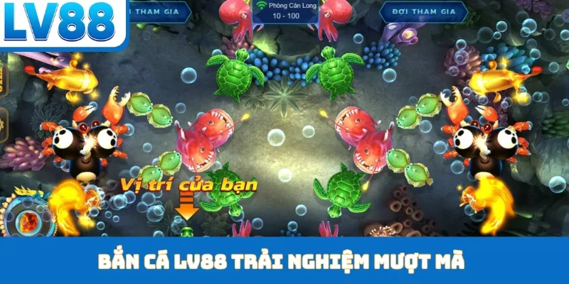 Bắn cá LV88 trải nghiệm mượt mà