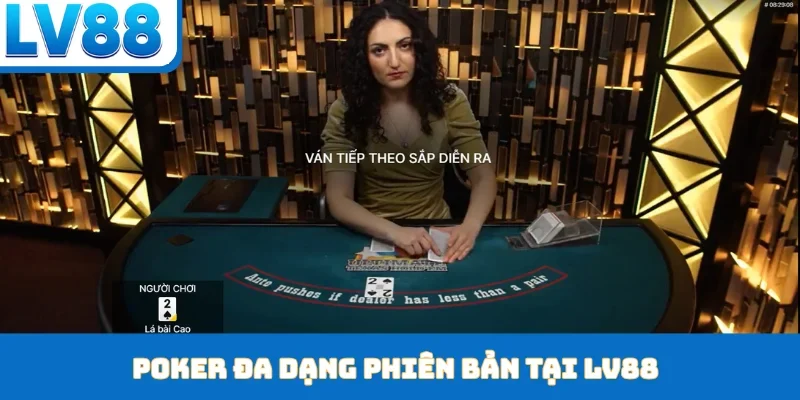 Poker đa dạng phiên bản tại LV88